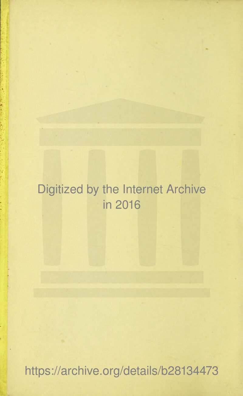 Digitized by the Internet Archive in 2016 https://archive.org/details/b28134473