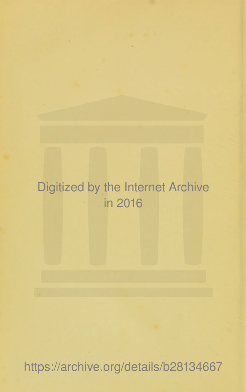 Digitized by the Internet Archive in 2016 https://archive.org/details/b28134667