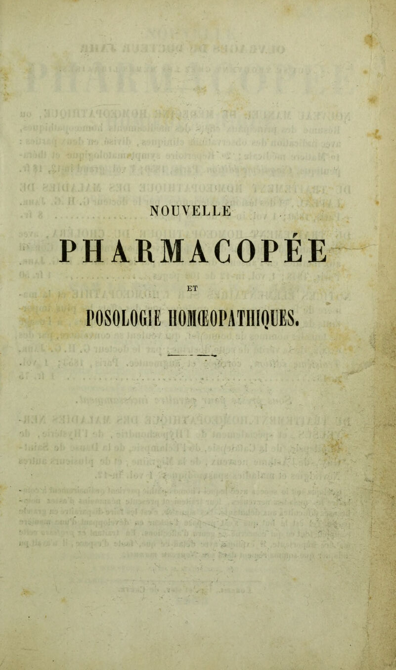 PHARMACOPEE ET POSOLOGIE IlOMffiOPATHIOLIS.