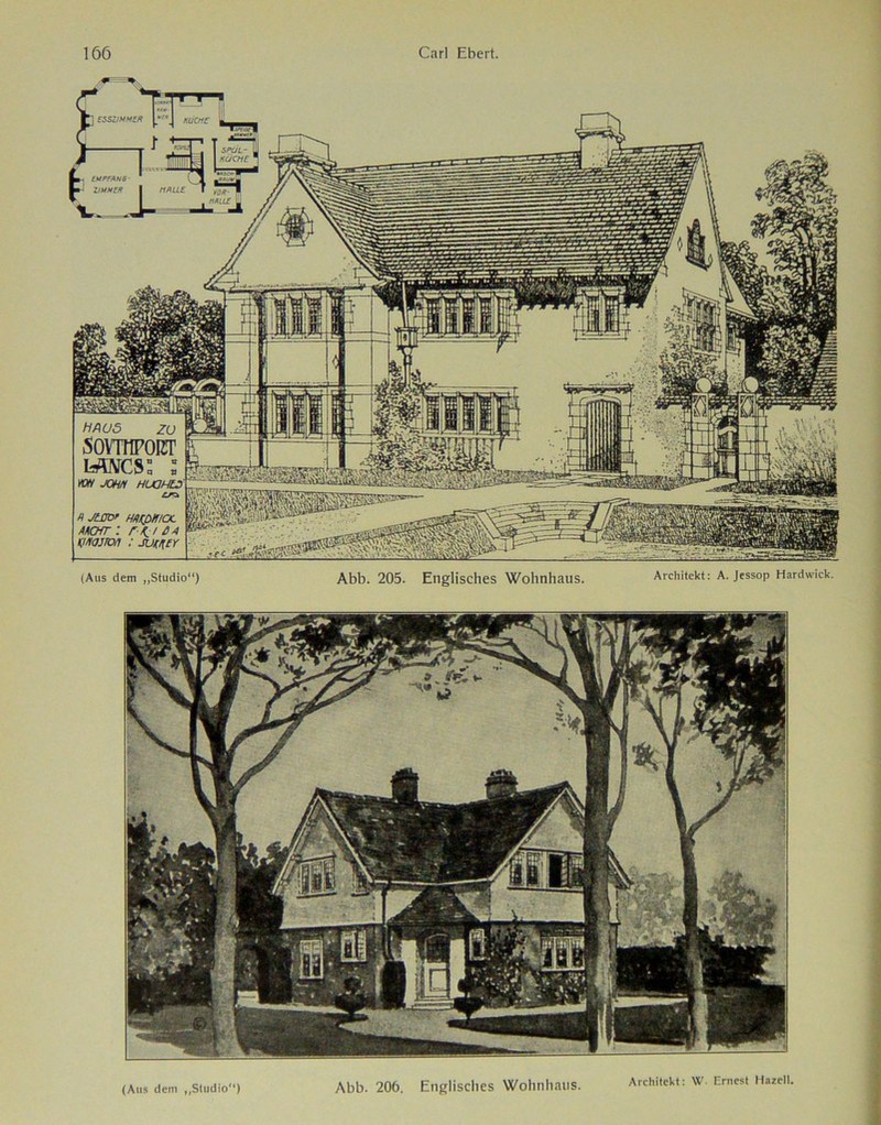 (Aus dem „Studio“) Abb. 205. Englisches Wohnhaus. Architekt: A. Jessop Hardwick. (Aus dein „Studio“) Abb. 206. Englisches Wohnhaus. Architekt: W Ernest Hazell.