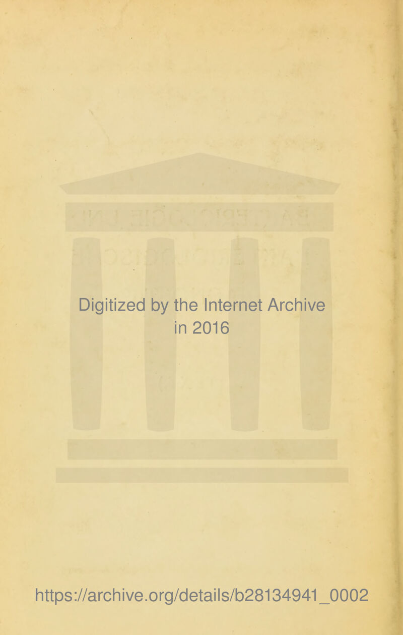 Digitized by the Internet Archive in 2016 https://archive.org/details/b28134941_0002