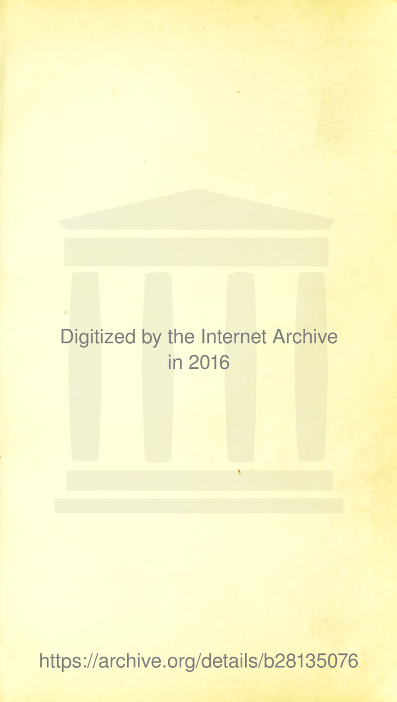 Digitized by the Internet Archive in 2016 https://archive.org/details/b28135076