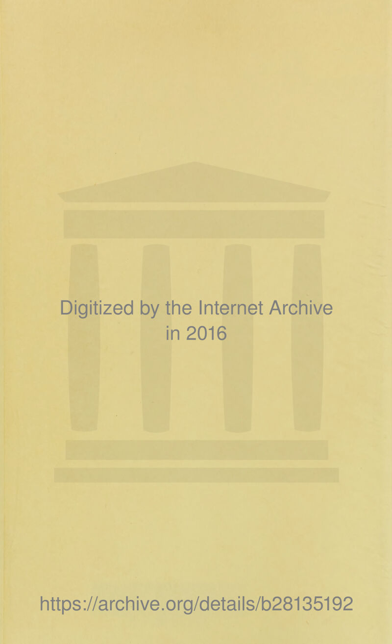 Digitized by the Internet Archive in 2016 https://archive.org/details/b28135192