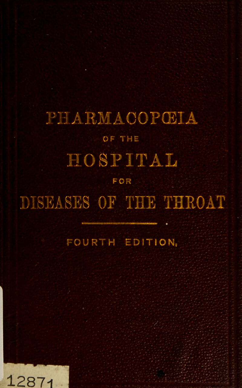 PHARMACOPOEIA OF THE HOSPITAL FOR DISEASES OF THE THROAT FOURTH EDITION,