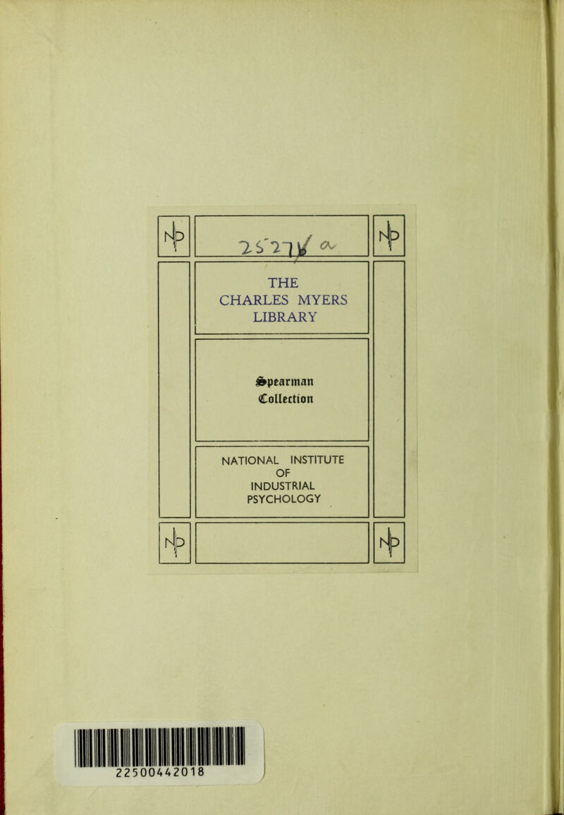 tsk 1 THE CHARLES MYERS LIBRARY Spearman Collection NATIONAL INSTITUTE OF INDUSTRIAL PSYCHOLOGY r4p i