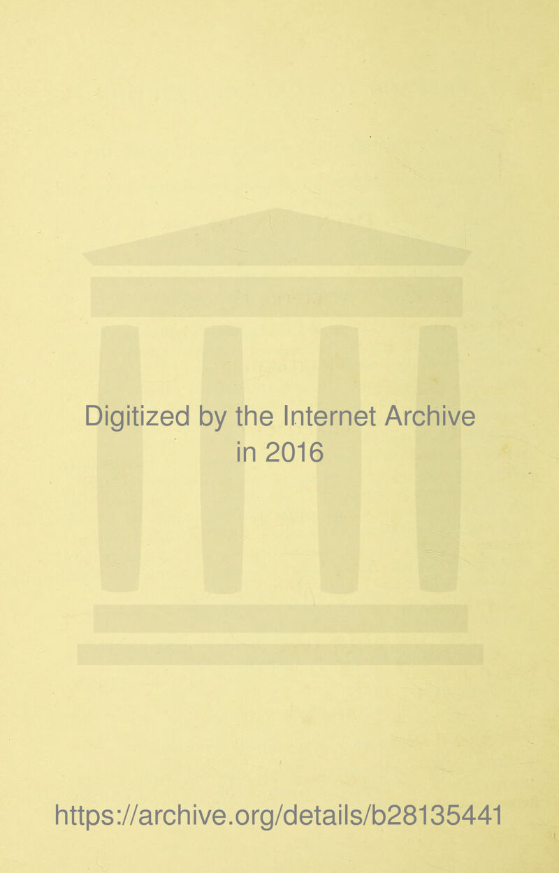 Digitized by the Internet Archive in 2016 https://archive.org/details/b28135441