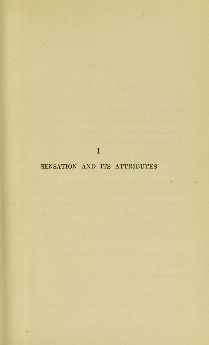 SENSATION AND ITS ATTRIBUTES