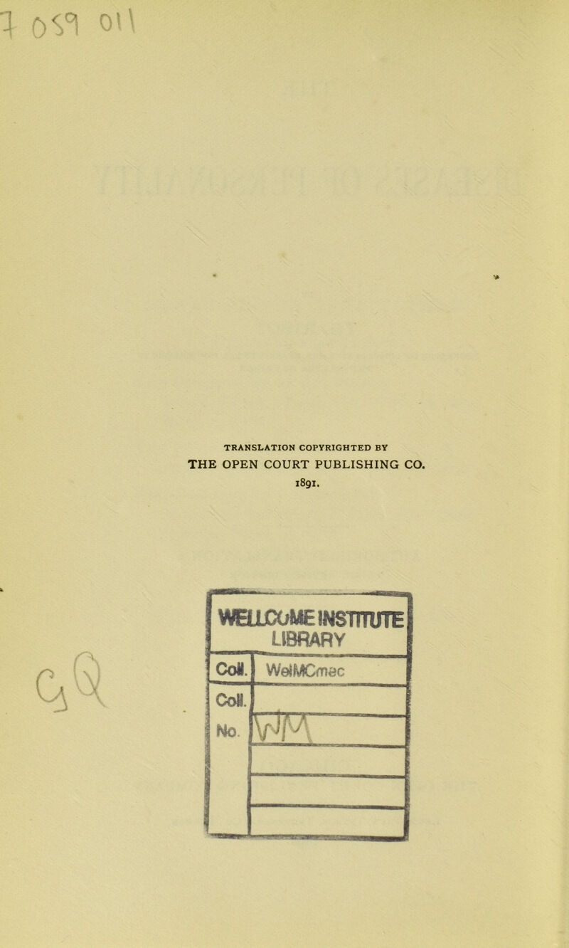 1 0$°l 0 TRANSLATION COPYRIGHTED BY THE OPEN COURT PUBLISHING CO. 1891. VJ*