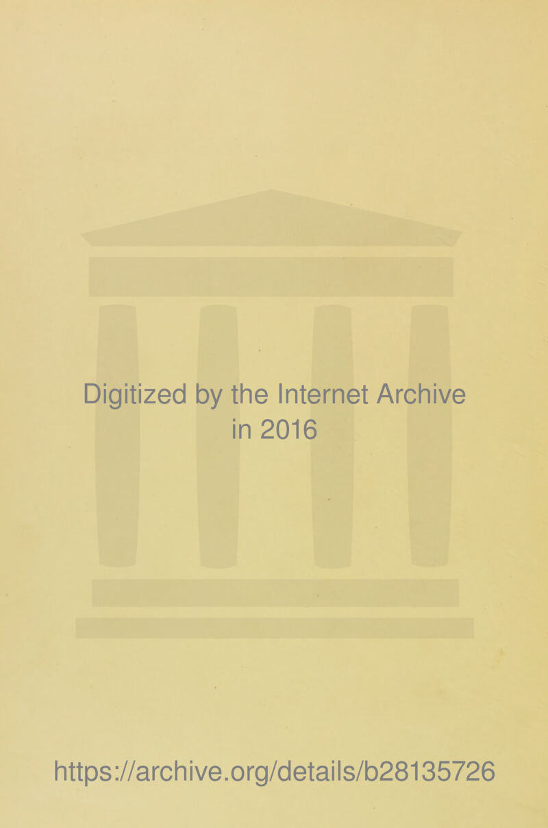 Digitized by the Internet Archive in 2016 https://archive.org/details/b28135726