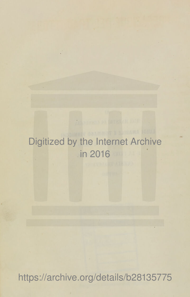 Digitized by the Internet Archive in 2016 https://archive.org/details/b28135775