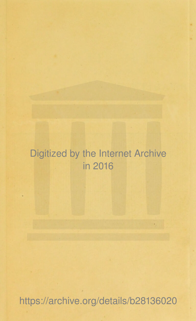 Digitized by the Internet Archive in 2016 https://archive.org/details/b28136020
