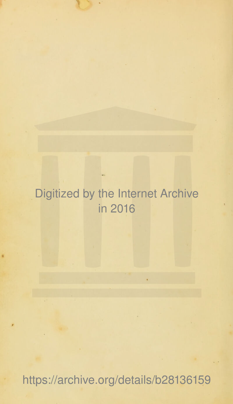 Digitized by the Internet Archive in 2016 https://archive.org/details/b28136159