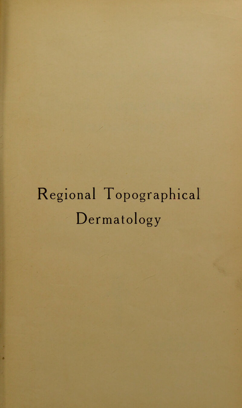 Régional Topographical Dermatology