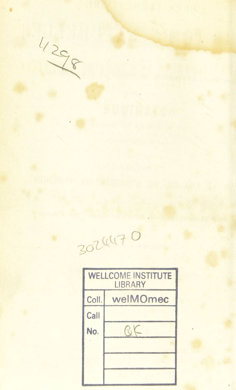 Z6l^ ° WELLCOME INSTITUTE LIBRARV Coll. welMOmec Call No.