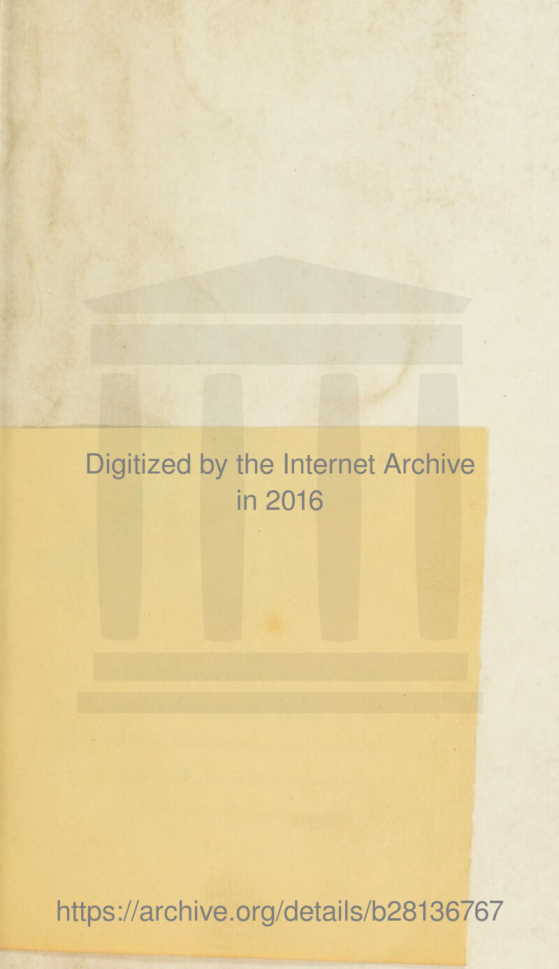 Digitized by the Internet Archive in 2016 https://archive.org/details/b28136767