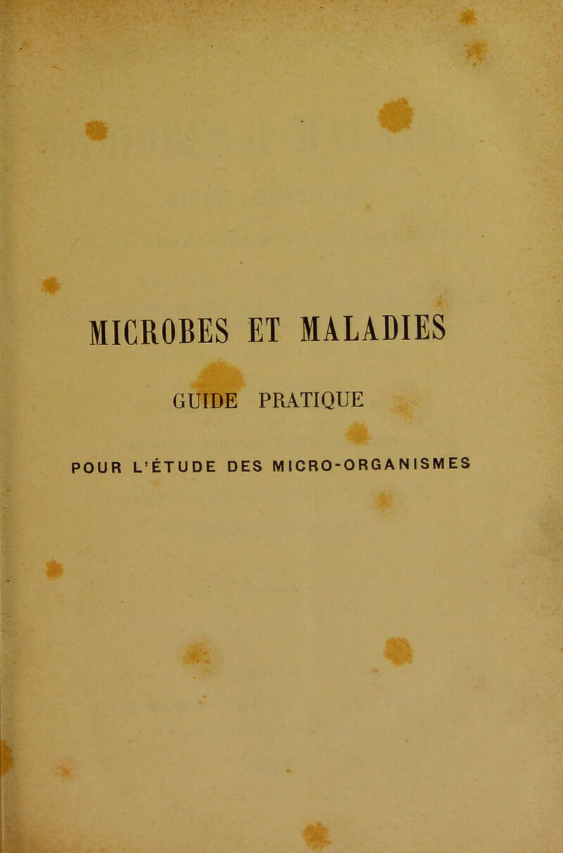 MICROBES ET MALADIES GUIDE PRATIQUE POUR L’ETUDE DES M ICRO-ORG A N ISM ES