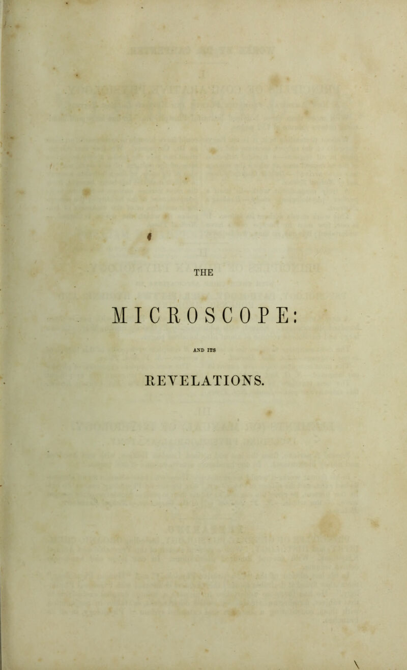 MICROSCOPE: AND ITS REVELATIONS. \