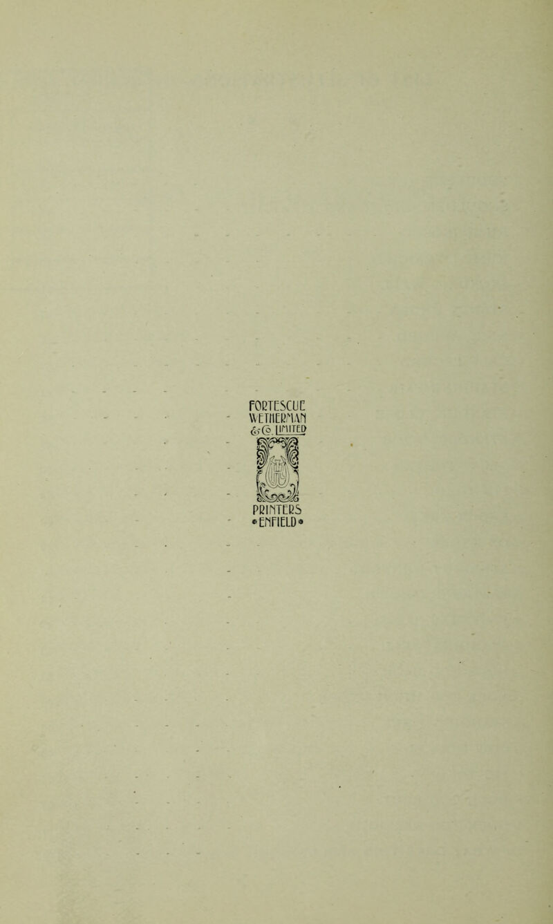 fORTESCUC WETHEBri\ri &-(o liniTEP pbTntcbs •'ENFIELD*