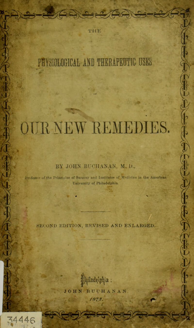 BY JOHN BUCHANAN, M„!>., Professor of the Principles of Surgery and Institutes of .Medicine in tho American University of Philadelphia. SECOND EDITION, REVISED AND ENLARGED. [i^tlacfojpfya; JOHN BUCHANAN