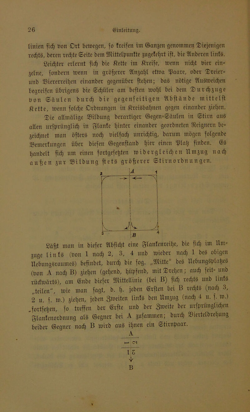 tinicn fiel) boti Ott belegen, fo freifen im ©anjen genommen diejenigen rcd)td, beten tecfjte ©eite bem mittetpnnfte jugefefjtt ift, bic 5lnbeten tinfd. ßeidjtet etletnt fid) bie $ette im Steife, menn nid)t niet ein* jetne, fonbetn menn in gtöfjetet 5lnaaf)t etma $aate, obet dteiet* nnb 23ietetteif)en einanbet gegenübet ftefjen; bad nötige Studmeicfjcn begteifen übtigend bie ©d)ütet am beften tr»of)t bei bem dutdjjuge non ©äuten butd) bie gegenteiligen 5C b ft ä n b e mittel ft $ctte, menn fotdje Otbnungen in ®teidbaf)nen gegen einanbet aiet)en. die attmätige SBitbung berattiget ©egen=@äuten in ©titn and alten utfptiingtid) in plante t)intct einanbet georbneten »eignetn be= jeid)net man öftetd nod) nietfad) nntid)tig, batnm mögen fotgenbe Sentetfungen übet biefen ©egenftanb f)iet einen ißtatj finben. ©d tjanbett fiel) um einen fortgefebten mibetgt eid) cn 11 mjng nad) auffen gut 23itbung ftctd gtöfjetet ©titnotbnungen. 2 ä i * v, J V J B ßäfjt man in biefet 3tbfict)t eine f^tantenteifje, bie fiel) im Um- züge tinfd (non 1 nad) 2, 3, 4 nnb miebet nad) 1 bed obigen Uebungdtaumed) befinbet, butd) bie fog. „mitte bed Uebungdptafced (non A nad) B) gieren (get)enb, ^üpfcnb, mit dtet)cn; and) feit* nnb tüdmättd), am ©nbe biefet mittettinie (bei B) fid) tedjtd nnb tinfd „teilen, mie man fagt, b. f). jeben ßtften bei B ted)td (nad) 3, 2 u. f. m.) jietjen, jeben 3tt>eiten tinfd ben Umjug (nad) 4 u. f. m.) .fottfe^en, fo tteffen bet Stfte nnb bet 3meite bet utfptüngtidjen fytanfenotbnung atd ©egnet bei A jufammen; butd) SBiettelbteljuug beibet ©egnet nad) B mitb aud ifjnen ein ©titnpaat. A 15 B