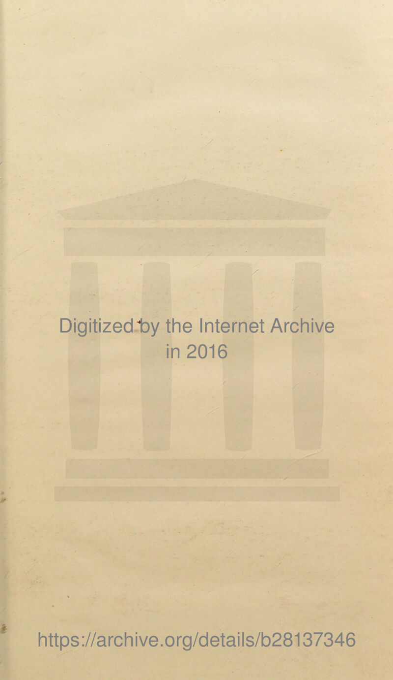 Digitized-tiy the Internet Archive in 2016 y ’ https://archive.org/details/b28137346