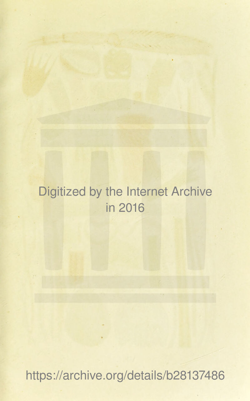 Digitized by the Internet Archive in 2016 https://archive.org/details/b28137486