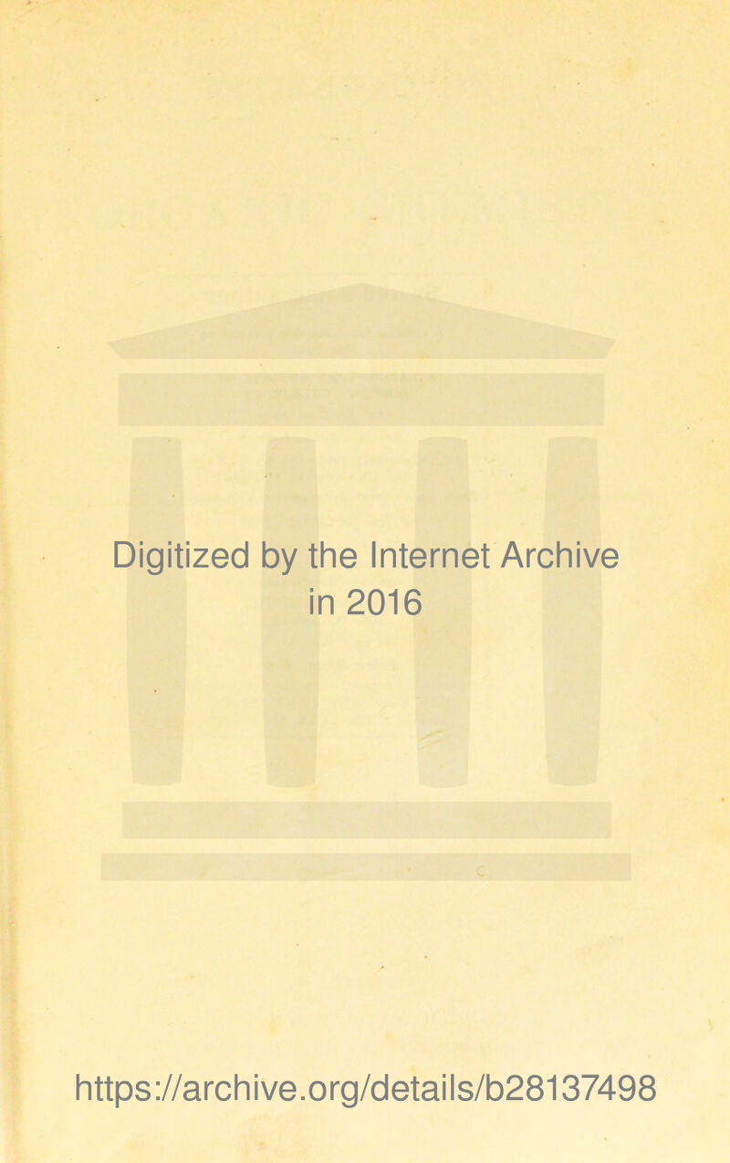 Digitized by the Internet Archive in 2016 https://archive.org/details/b28137498