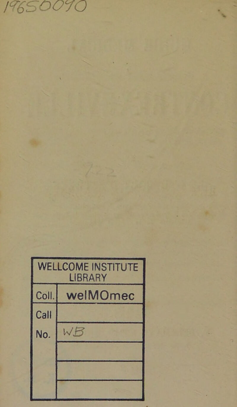 i%soo^o WELLCOME INSTITUTE LIBRARY Coll. welMOmec Call No. vJB