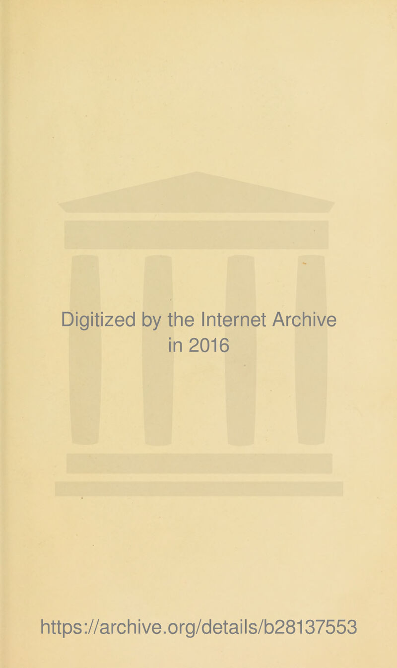 Digitized by the Internet Archive in 2016 https://archive.org/details/b28137553