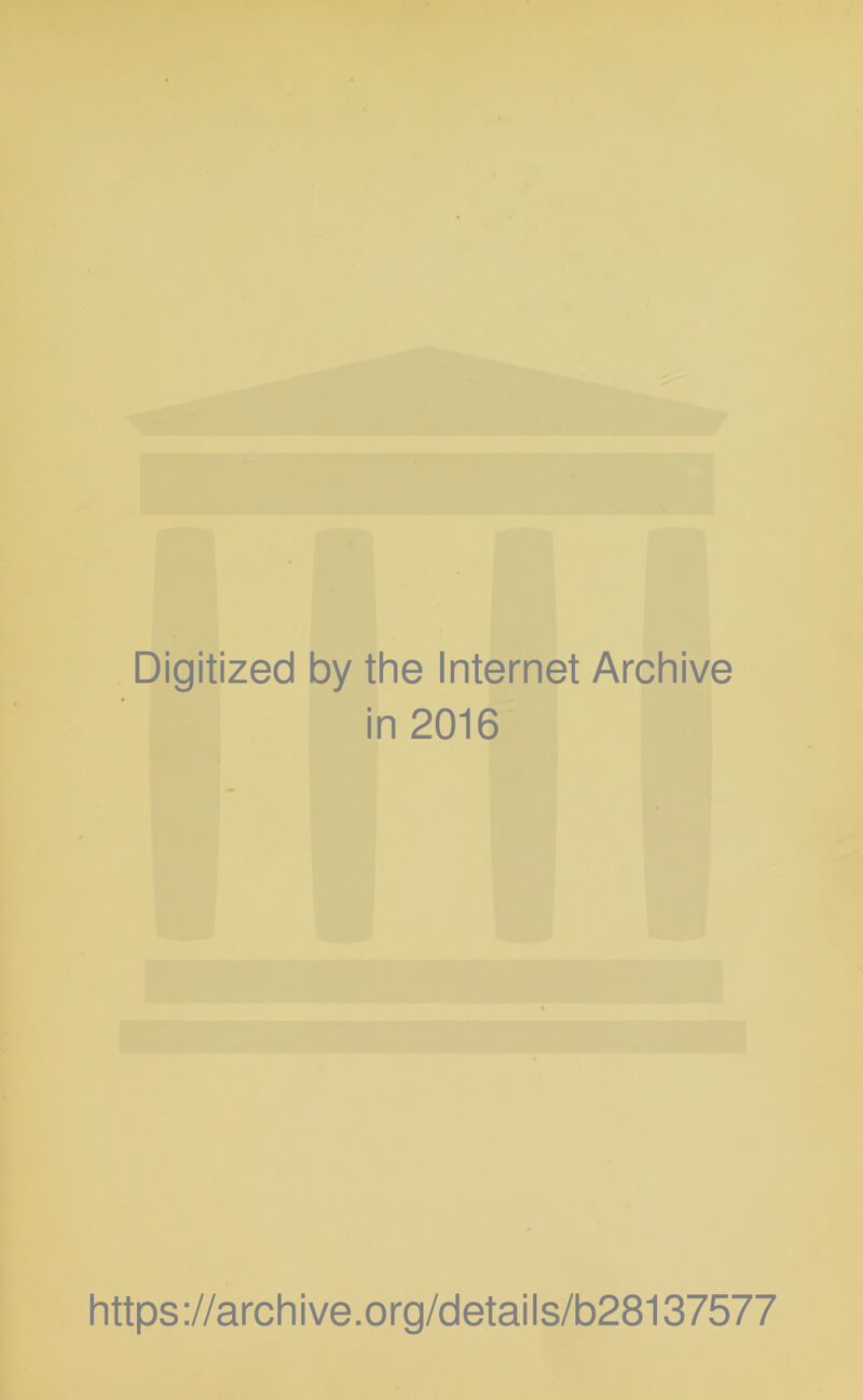 Digitized by the Internet Archive in 2016 https://archive.org/details/b28137577