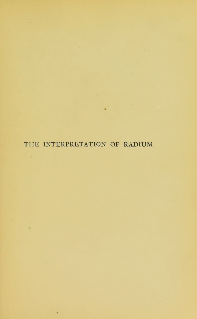 THE INTERPRETATION OF RADIUM