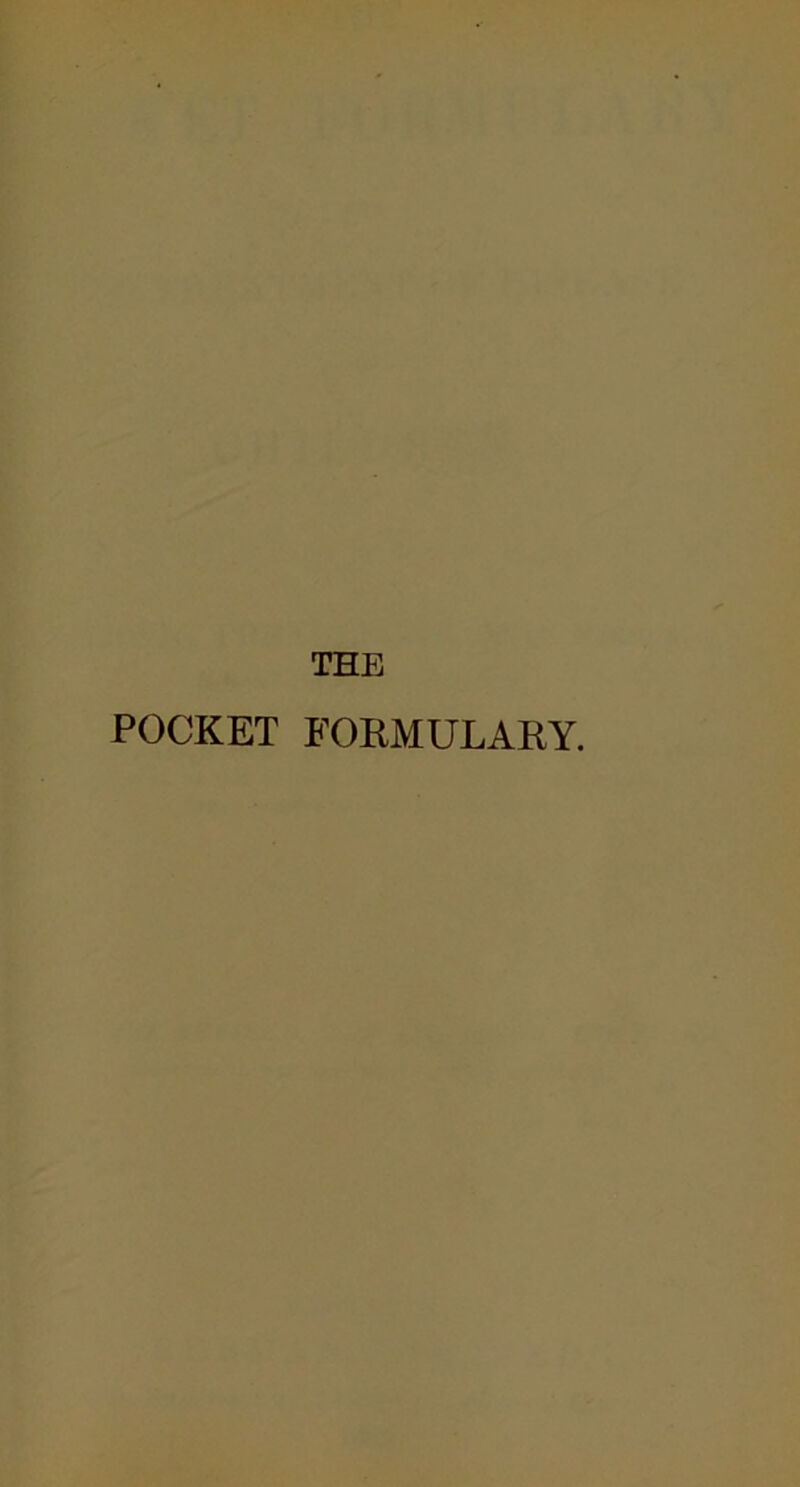 THE POCKET FORMULARY.