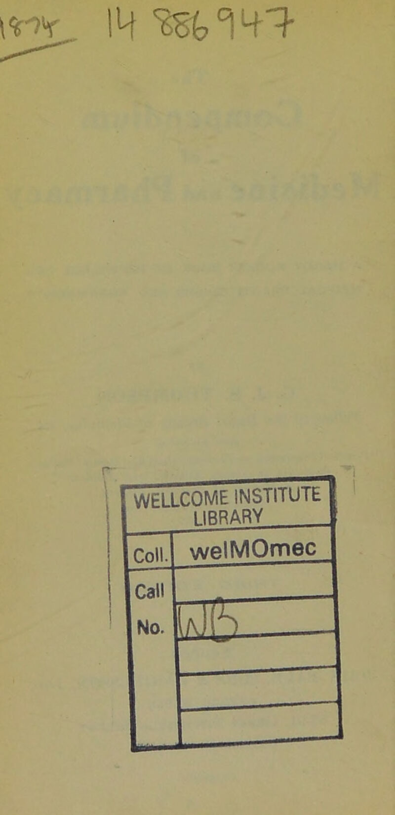 r WELLCOME INSTITUTE 1IRRARY Coll. welMOmec Call No.