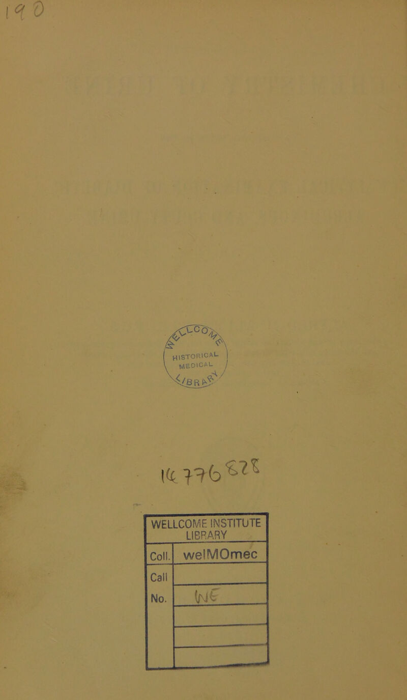 0 'A HISTORICAL meoical ; WELLCOME INSTITUTE LIBRARY Coll. welMOmec Call