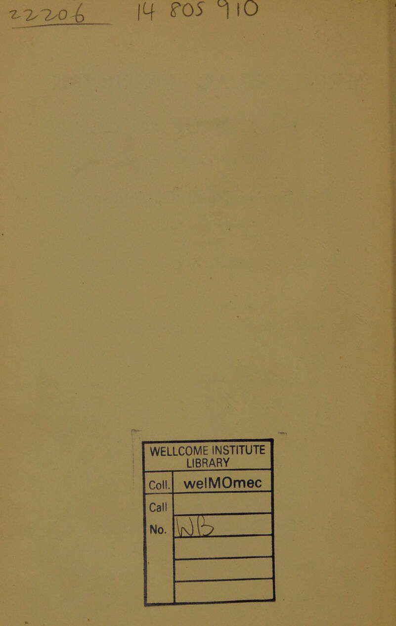 T-'ls'lsO -b m ro5 ‘iio WELLCOME INSTITUTE LIBRARY Coll. welMOmec Call No. Ub .