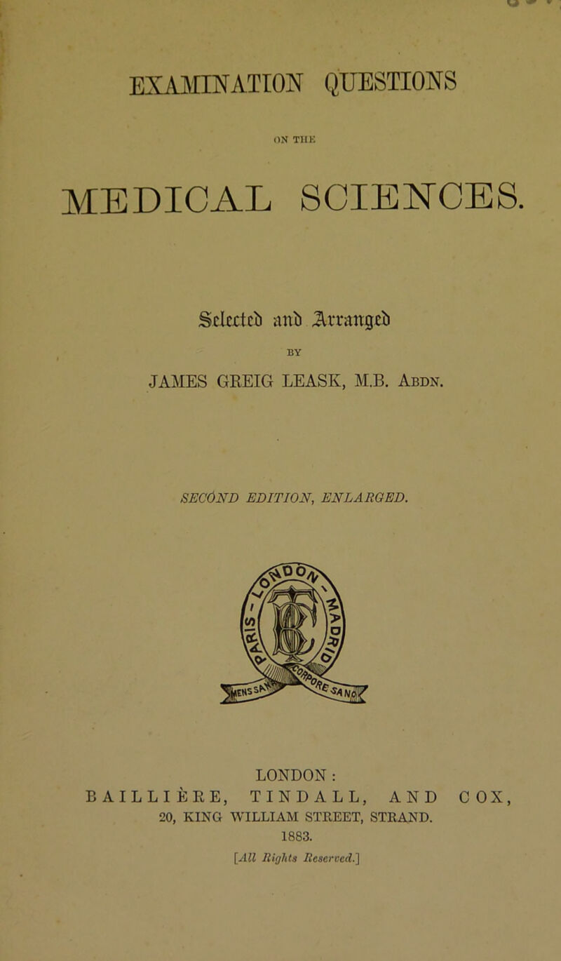 ON THE MEDICAL SCIENCES. Stlecttb anil Arntngcb BY JAMES GREIG LEASE, MB. Abdn. SECOND EDITION, ENLARGED. LONDON: BAILLIEEE, TINDALL, AND COX, 20, KING WILLIAM STREET, STRAND. 1883. \All Rights Reserved.]