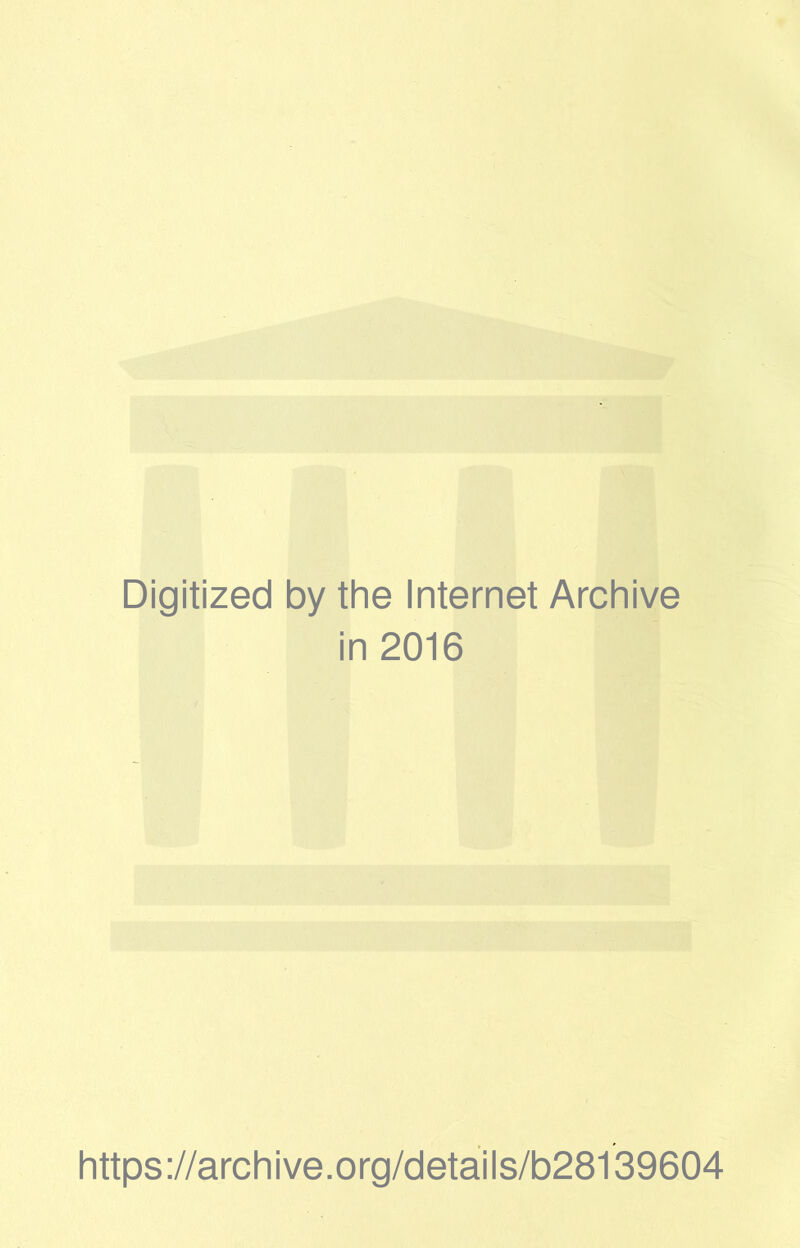 Digitized by the Internet Archive in 2016 https://archive.org/details/b28139604