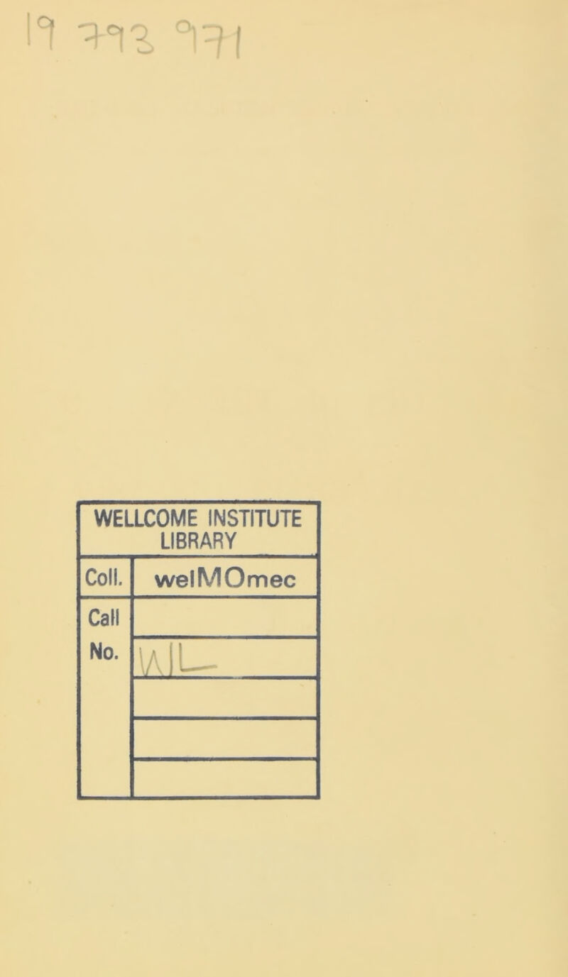 °1^( WELLCOME INSTITUTE LIBRARY Coll. welMOmec Call No. \A U