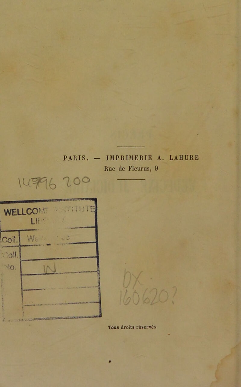 PARIS IMPRIMERIE A. LAIIURE Rue de Fleurus, 9 T-°° Tous droits réservés