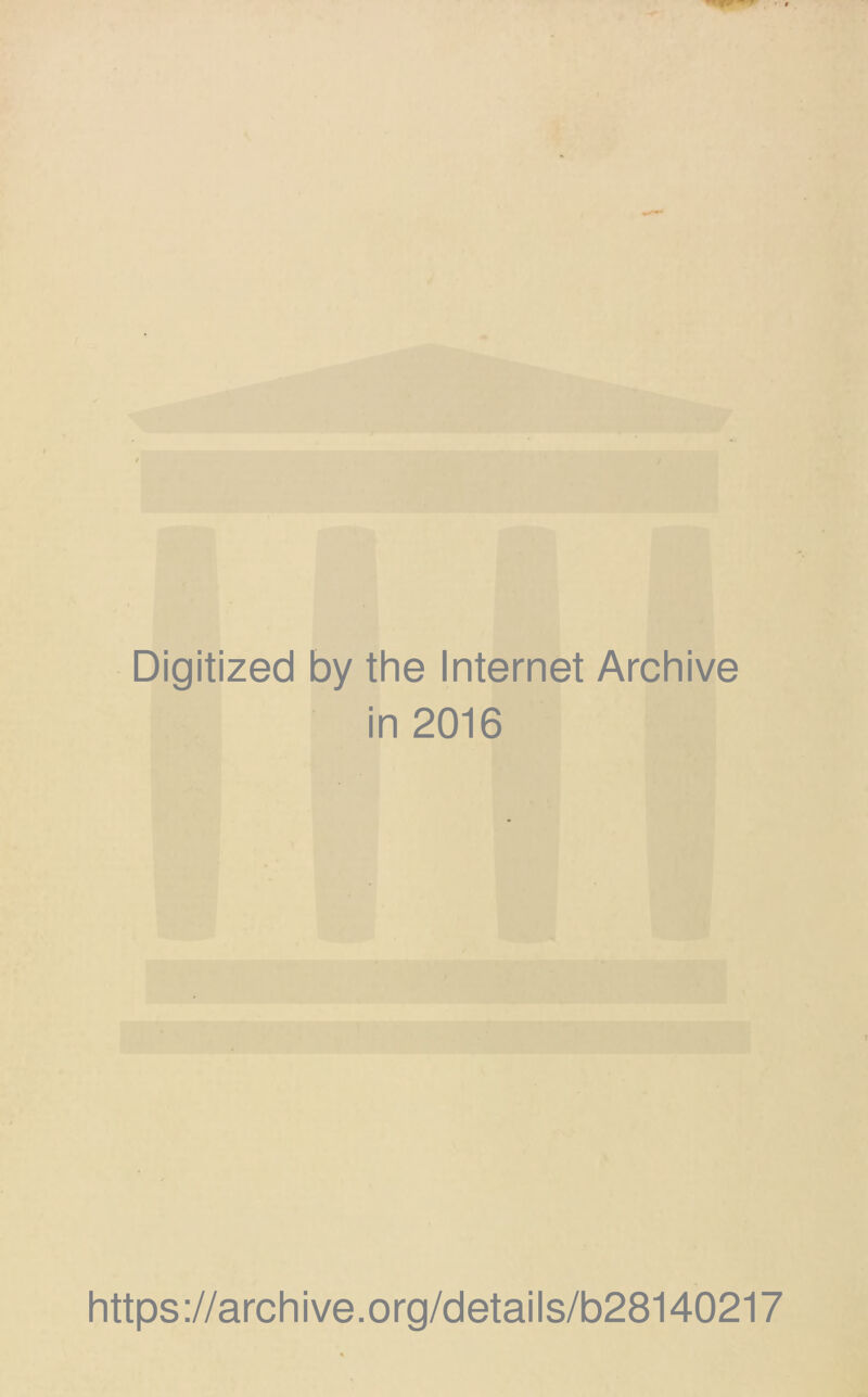 Digitized by the Internet Archive in 2016 https://archive.org/details/b28140217