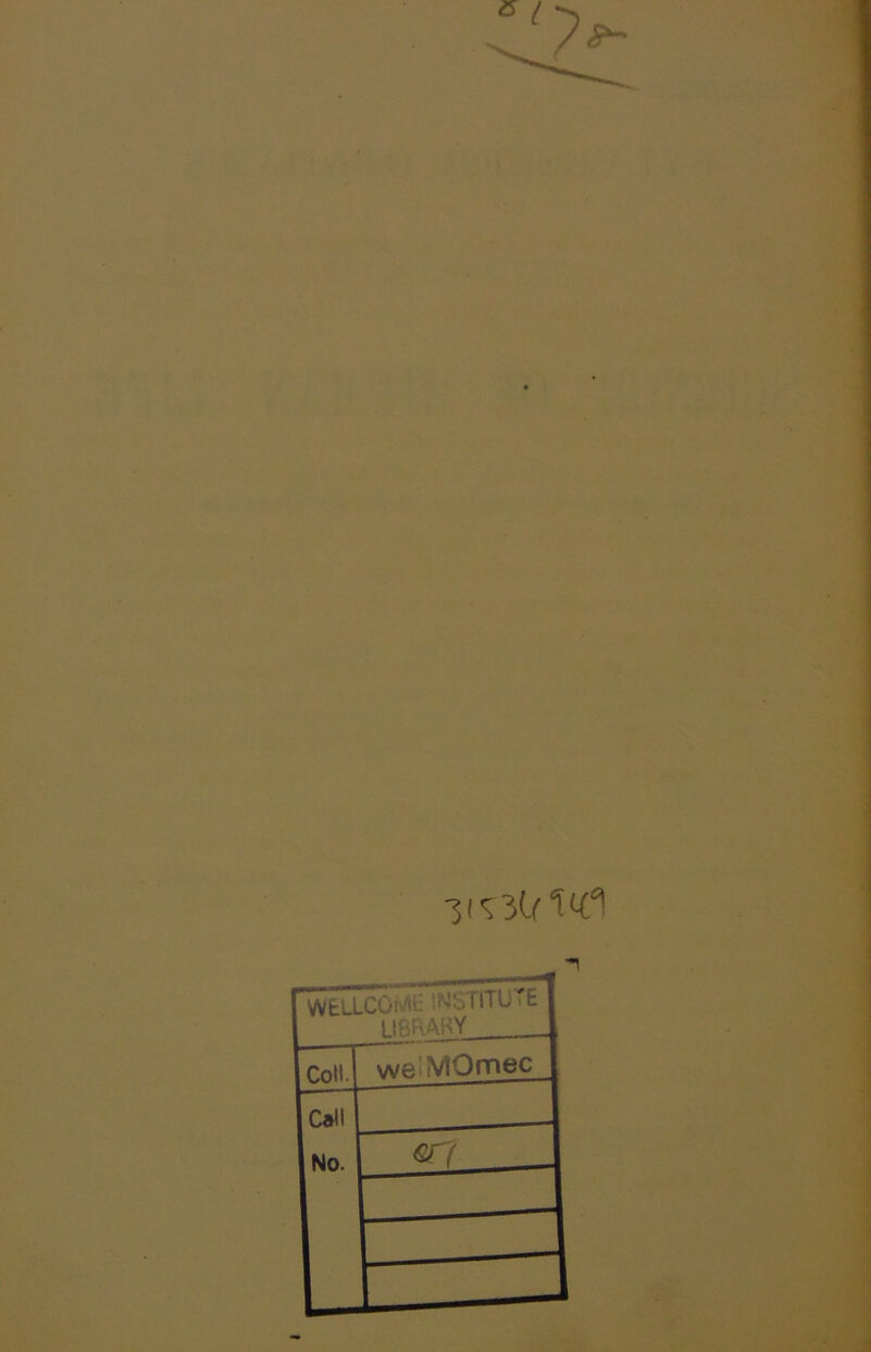 -1 -1 WElLCOMi: ’.'“STITUit LIBRARY Coll- we MOmec Call No. €T(