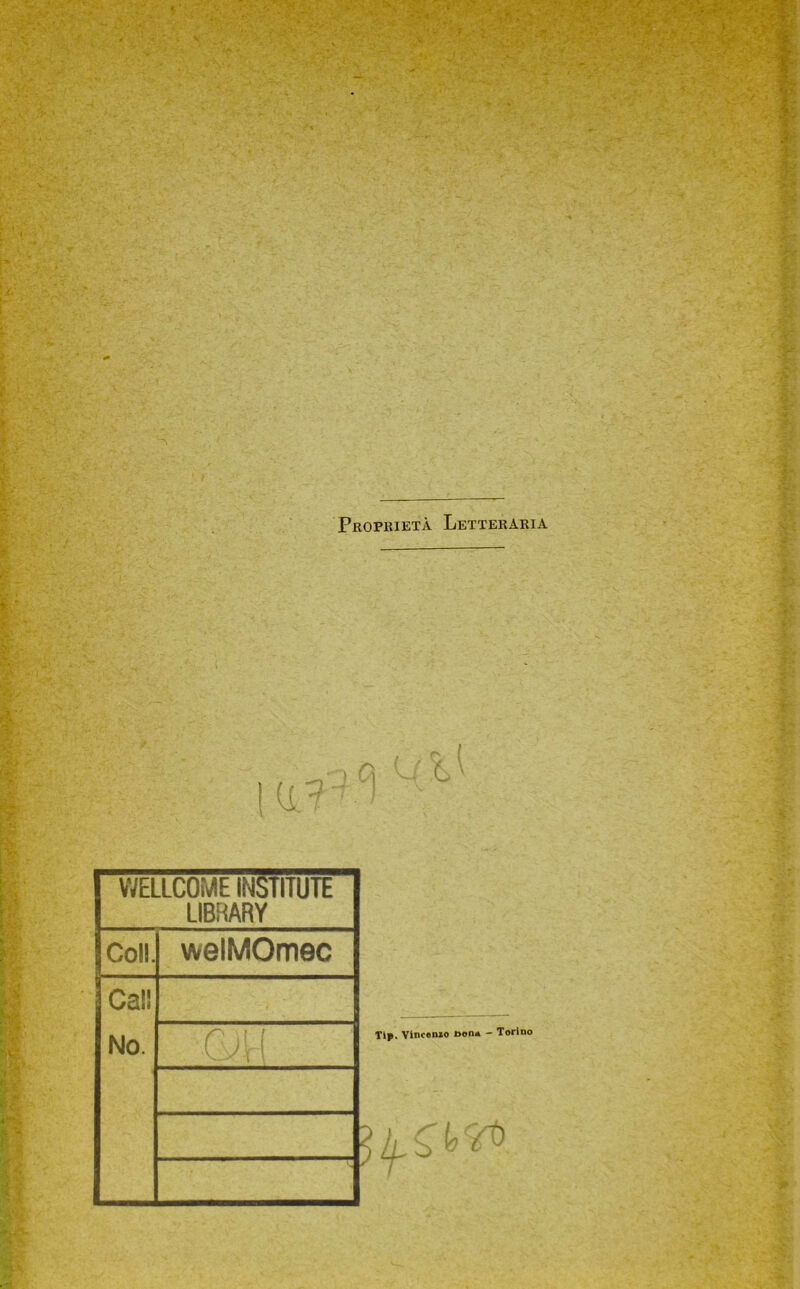 WELLCOME INSTITUTE LIBRARY Coll welMOmec Cai! No. r ■ l Tip. Vlncsnio non* - Torino % i' V* ^ - ■ìt- > Jfc - i