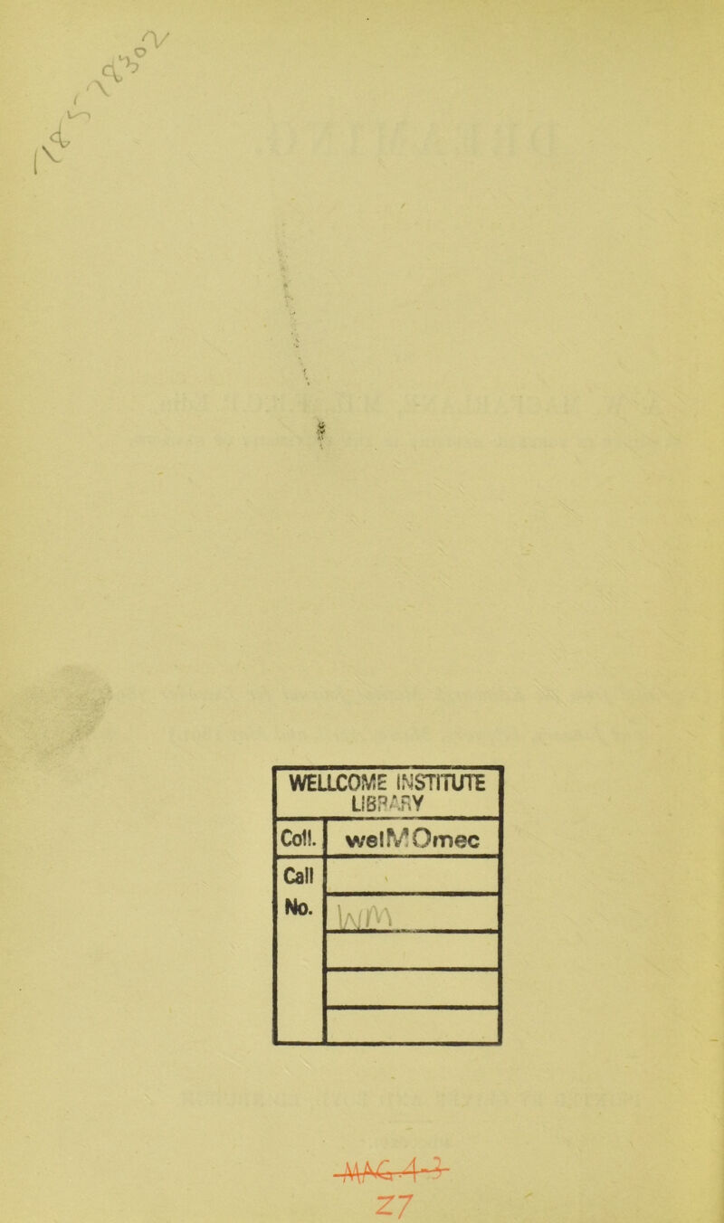 $ WELLCOME INSTITUTE LIBPARY Coll. welMOmec Call No. \ Z7