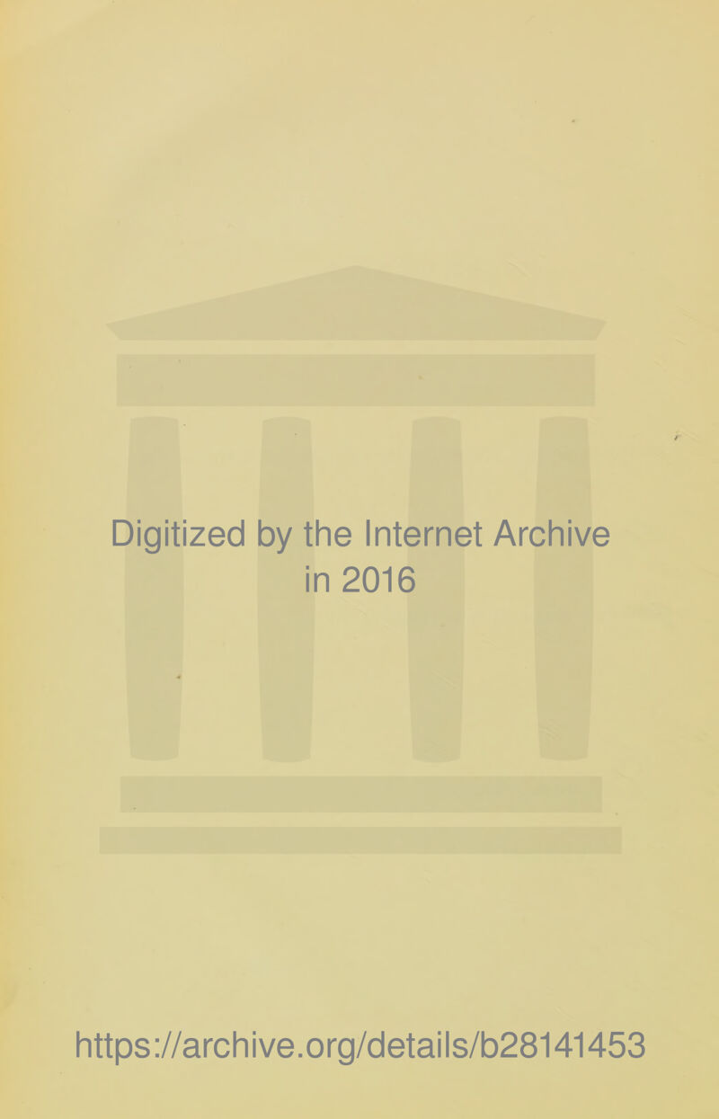Digitized by the Internet Archive in 2016 https://archive.org/details/b28141453