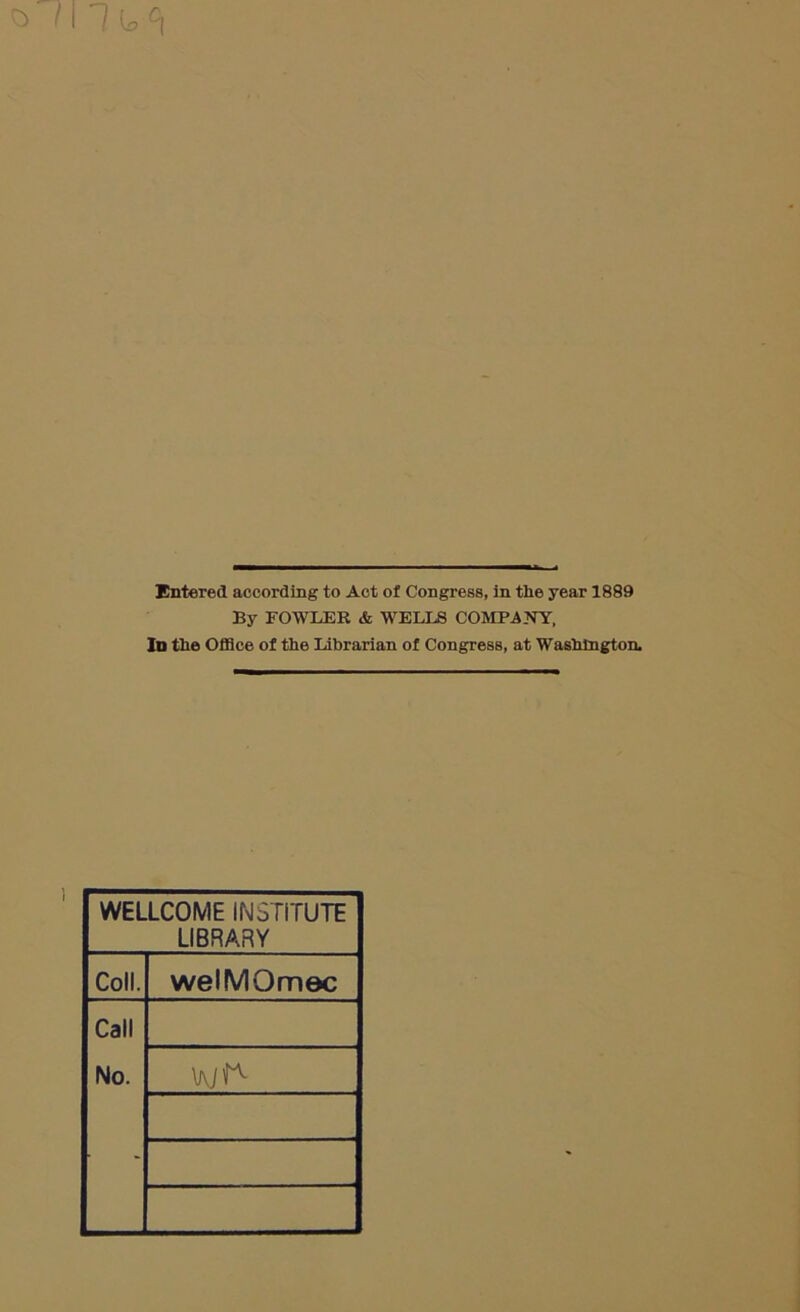 By FOWLER & WELLS COMPA.VY, Id the OflHce of the Librarian of Congress, at Washington. WELLCOME INSTITUTE LIBRARY Coll. welMOmec Call No. \Ajf^