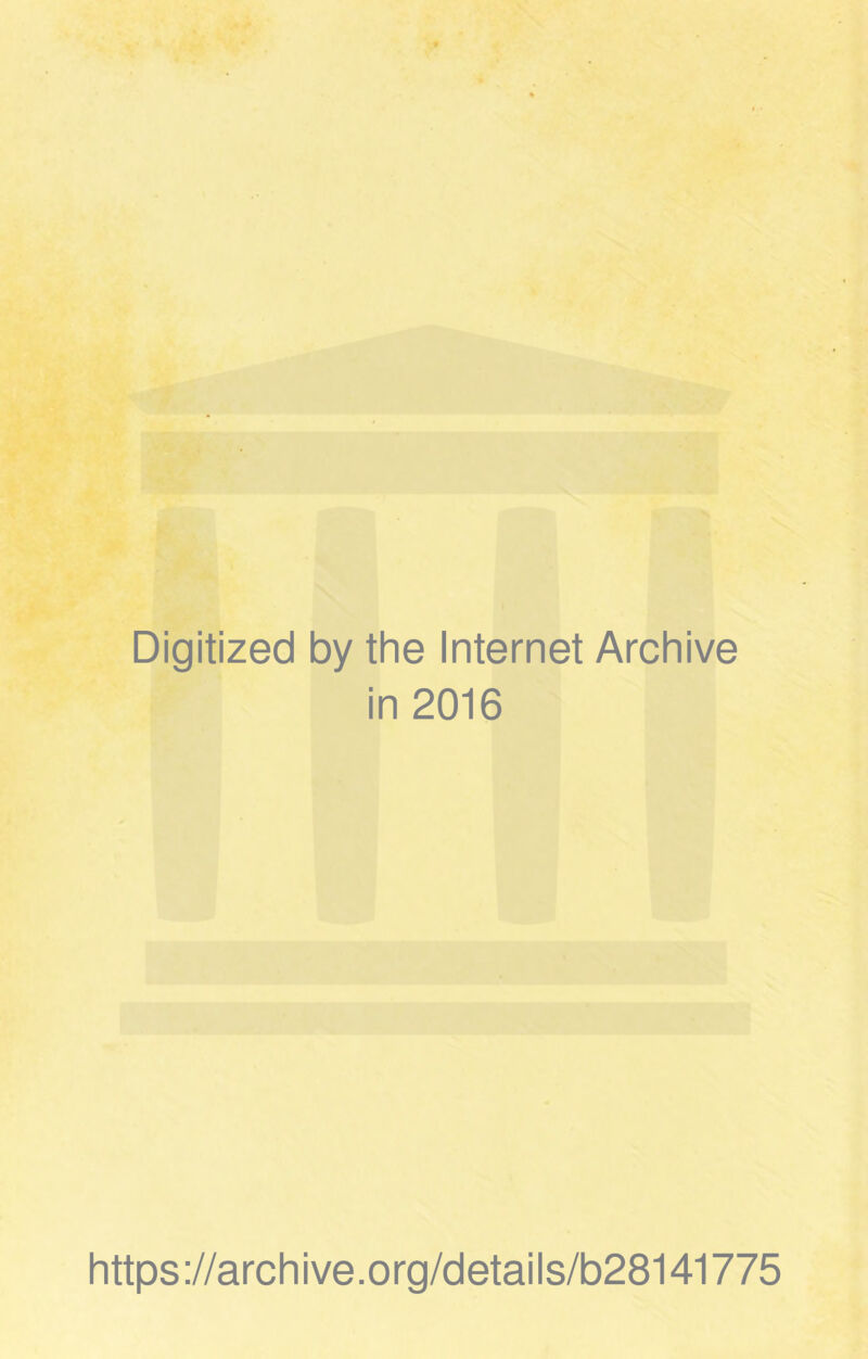 Digitized by the Internet Archive in 2016 https://archive.org/details/b28141775