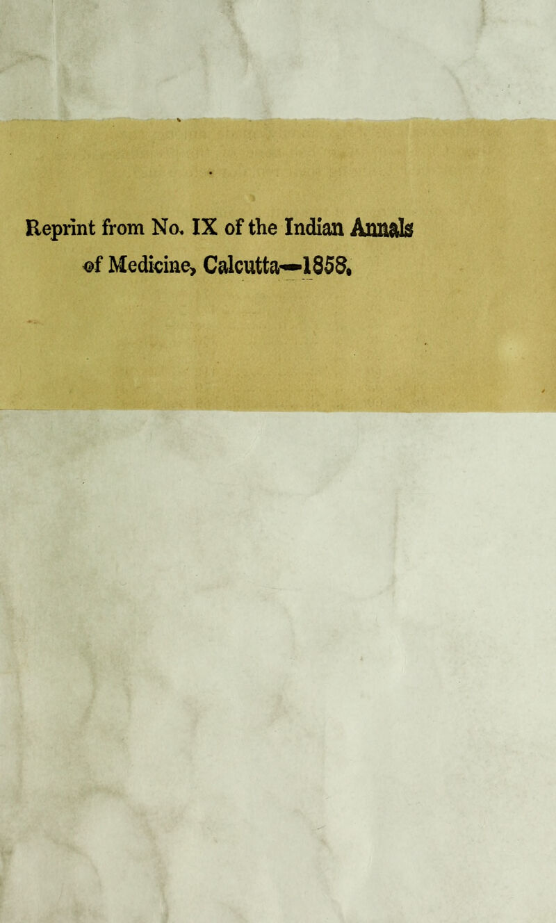 Reprint from No. IX of the Indian Annuls of Medicine, Calcutta—1853,