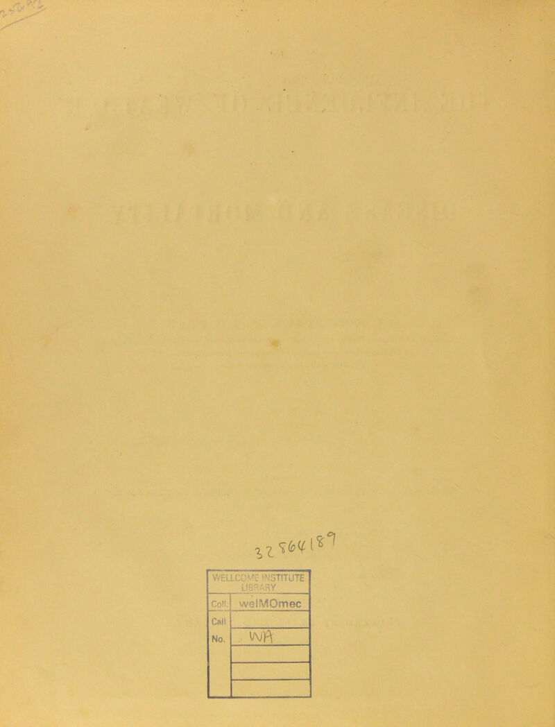 WELLCOME INSTITUTE LIBRARY Coll ! welMOmec Call No.