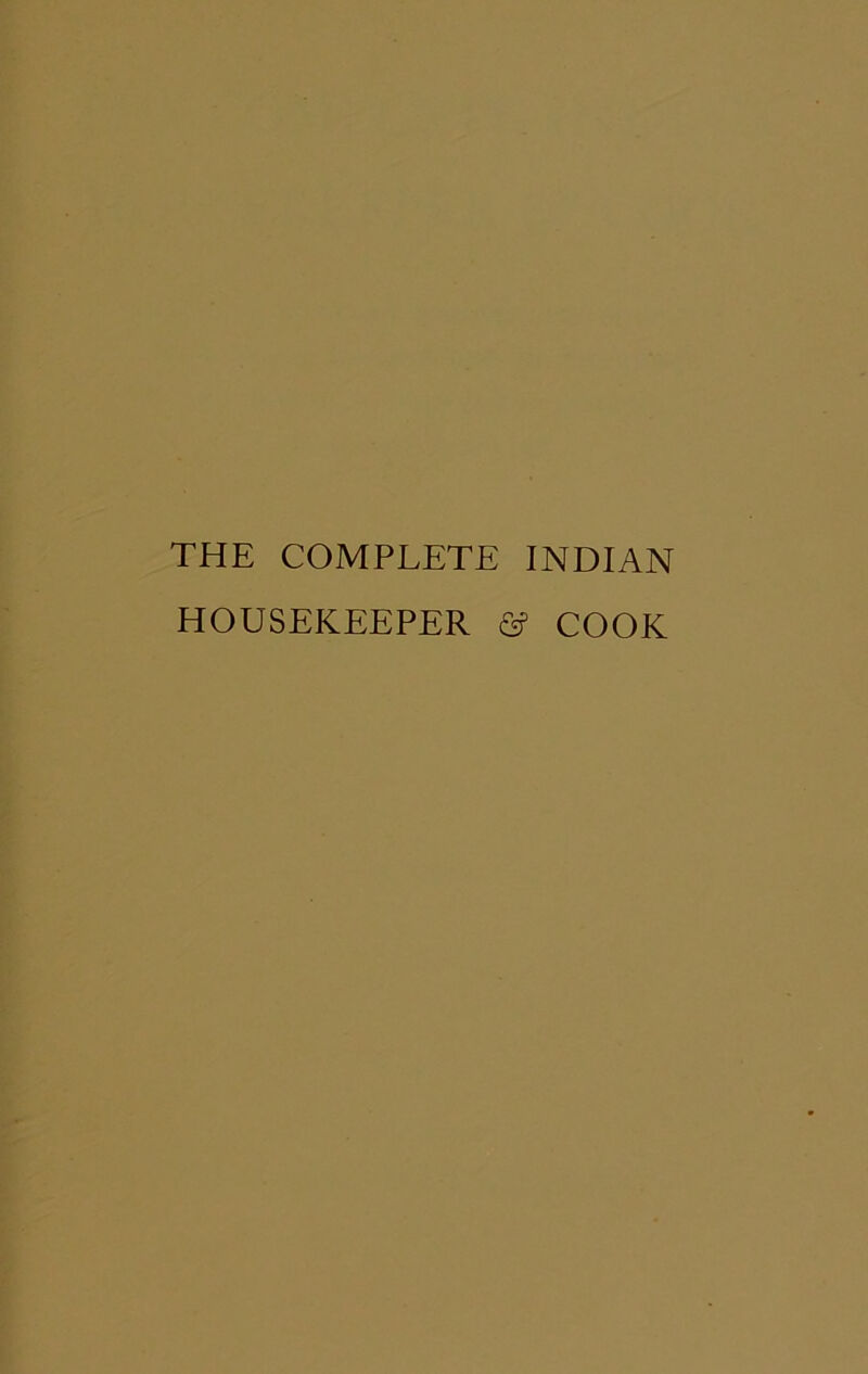 THE COMPLETE INDIAN HOUSEKEEPER ® COOK