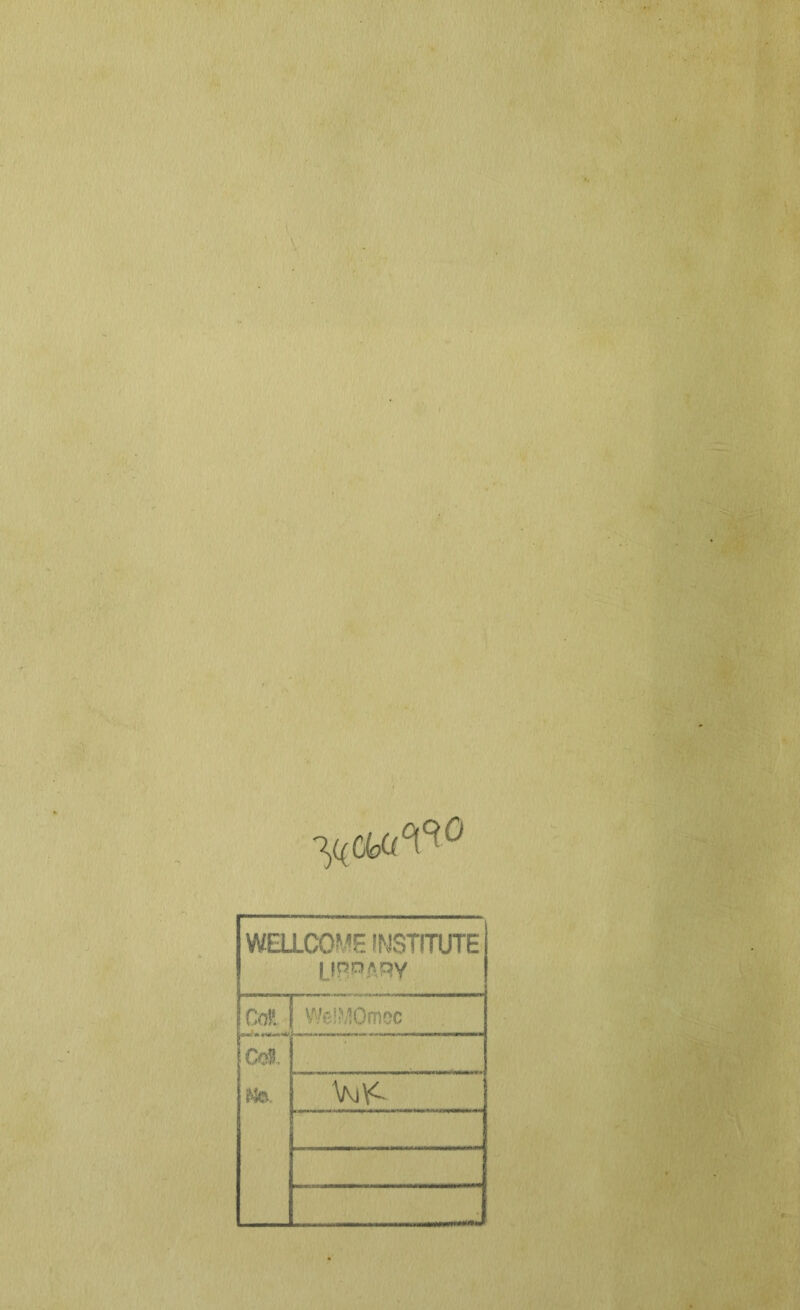WELLCOME INSTITUTE LIBRARY CoR ! We!?K)m6c <m